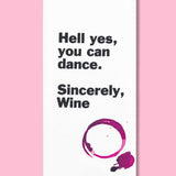 Hell Yes, You Can Dance. Sincerely, Wine Dishtowel