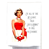 Of All The Lies I’ve Told Tea Towel