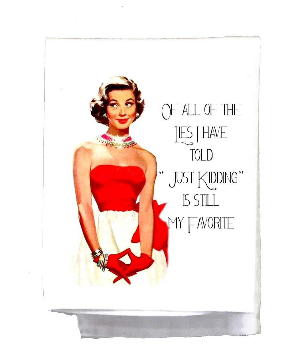 Of All The Lies I’ve Told Tea Towel