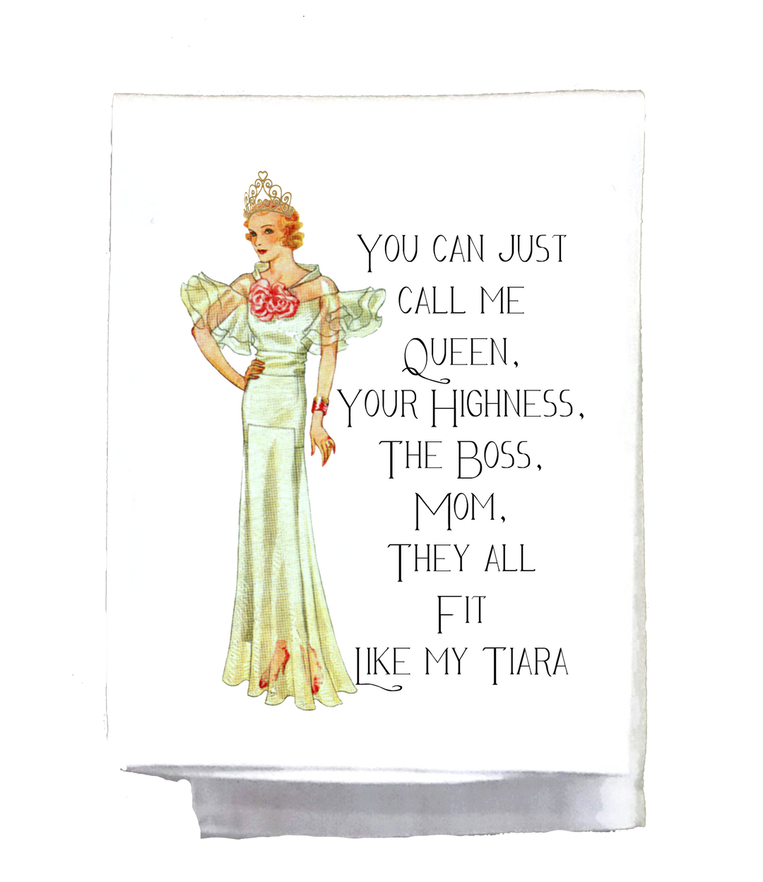 You Can Call Me Queen Tea Towel
