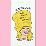 Texas - Big Hair, Don't Care Dishtowel