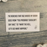 3.5x2 inch fun magnet with snarky or sentimental design for fridge, locker, or office board.