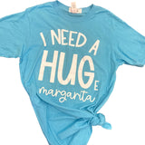 I Need A HUGe Margarita Tee