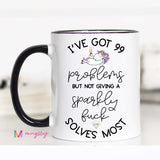 I've Got 99 Problems But Not Giving A Sparkly Fuck Solves Most Mug