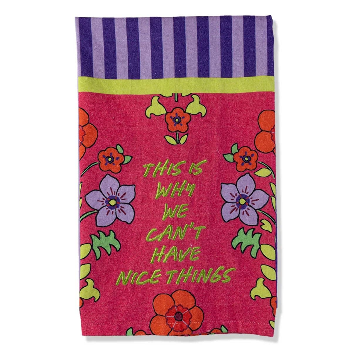 Nice Things Dish Towel with “That’s Why We Can’t Have Nice Things” quote