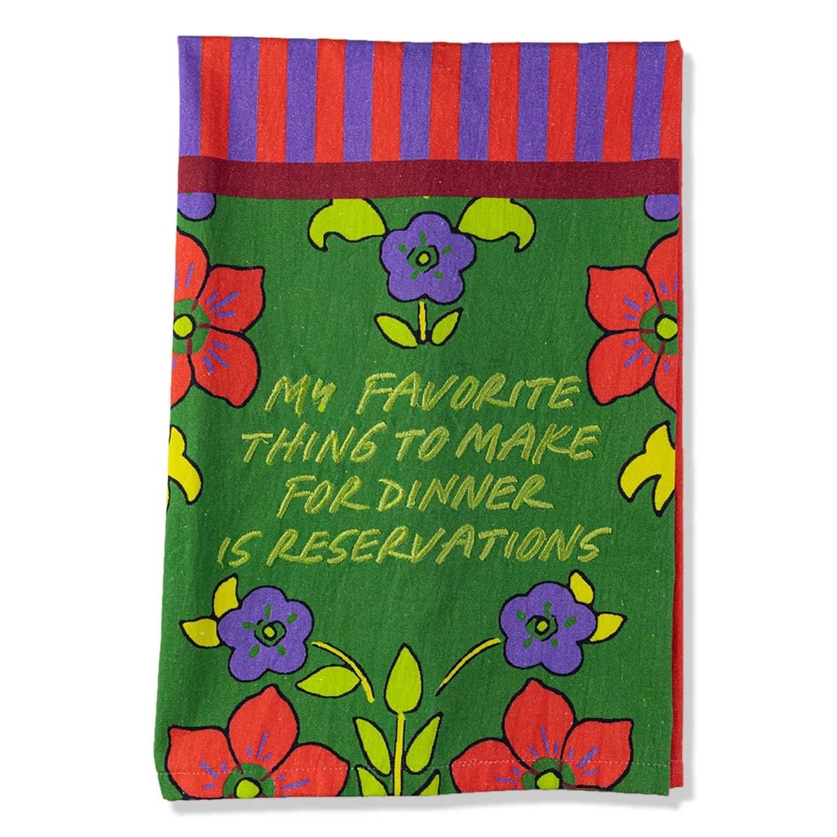 Reservations Dish Towel with “My Favorite Thing To Make For Dinner Is Reservations” quote, handcrafted for fun kitchen décor.