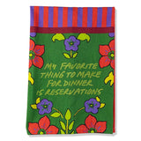 Reservations Dish Towel with “My Favorite Thing To Make For Dinner Is Reservations” quote, handcrafted for fun kitchen décor.