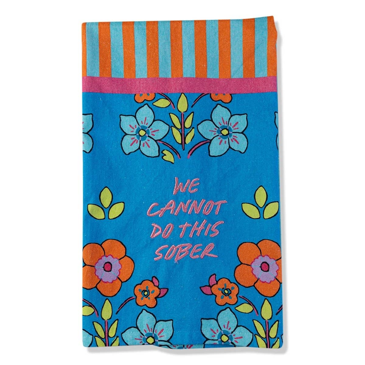 Sober Dish Towel with “We Cannot Do This Sober” quote, handcrafted and colorful for fun kitchen décor
