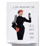 A Wise Woman Once Said Tea Towel