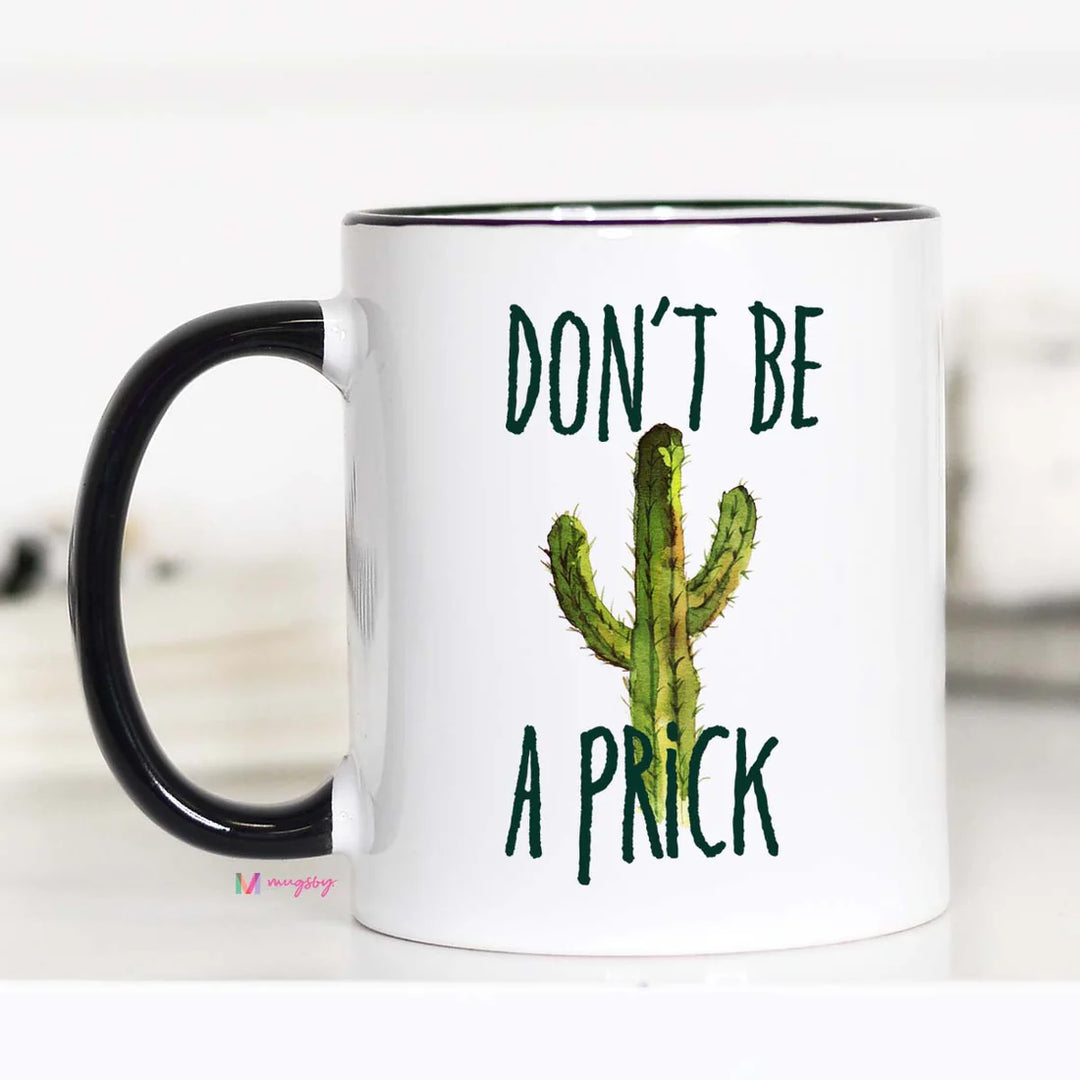 Don't Be a Prick Mug