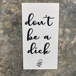 3.5x2 inch fun magnet with snarky or sentimental design for fridge, locker, or office board.