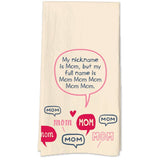 My Nickname Is Mom Tea Towel