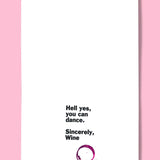 Hell Yes, You Can Dance. Sincerely, Wine Dishtowel