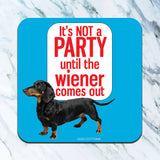 Until The Wiener Comes Out Coaster