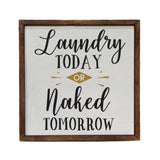 Laundry Today Or Naked Tomorrow Rustic Sign