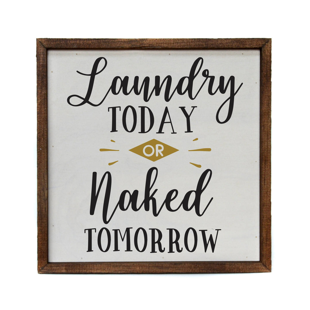 Laundry Today Or Naked Tomorrow Rustic Sign