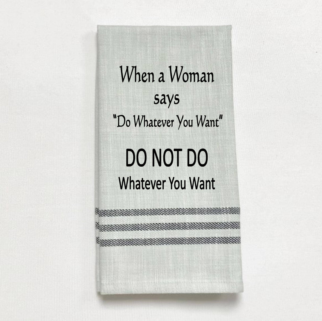 (Grey) When A Woman Says Do Whatever Tea Towel