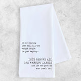 Remove All The Warning Labels Tea Towel