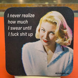 I Never Realize How Much I Swear Coaster