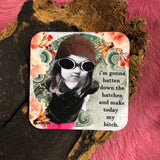 Make Today My Bitch Coaster