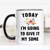 Today I’m Going To Give Cup