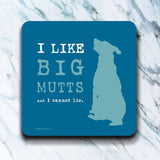 I Like Big Mutts Coaster