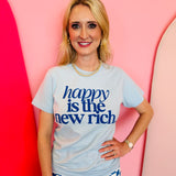 Happy Is The New Rich Tee