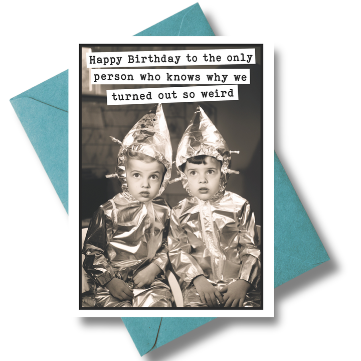 Turned Out So Weird Birthday Card