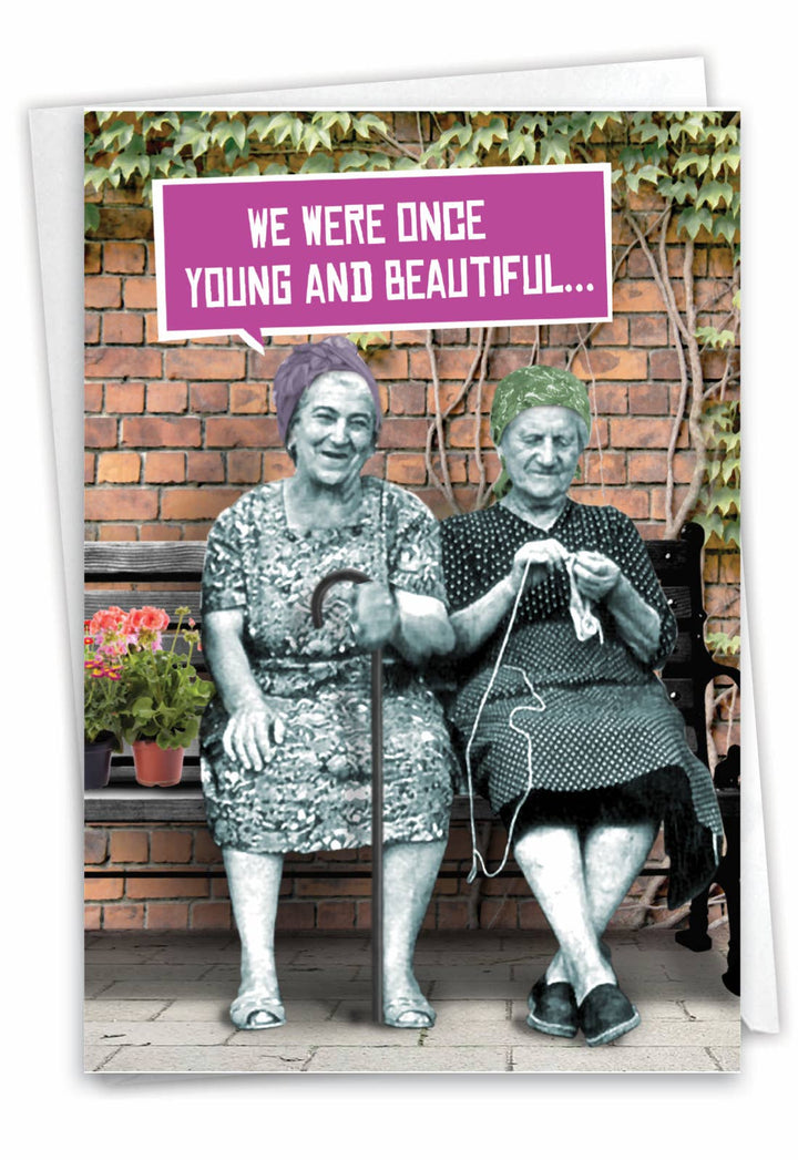A birthday card with the funny and sweet phrase, "We were once young and beautiful..."