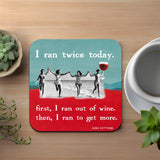 I Ran Twice Today Coaster
