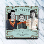 Funny Besties coaster with humorous friendship quote and absorbent material