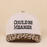 Two-tone leopard canvas cap with Could Be Meaner embroidered saying.
