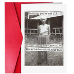 Funny vintage birthday card that reads, “Darling, you're not old...until going bra-less pulls the wrinkles out of your face.”