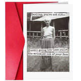 Funny vintage birthday card that reads, “Darling, you're not old...until going bra-less pulls the wrinkles out of your face.”