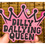Crown-shaped Dilly Dallying Queen freshie with playful lettering.**