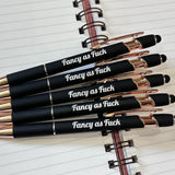 Fancy as Fuck Pen