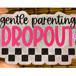 Gentle Parenting Dropout freshie with humorous parenting-themed design.