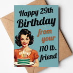 Funny Happy 29th Birthday card with humorous 110lb friend message.