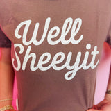 Well Sheeyit Tee