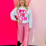 Love You Mean It Sweatshirt