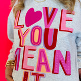 Love You Mean It Sweatshirt