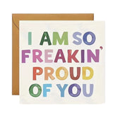 White square greeting card with colorful text saying I Am So Freaking Proud Of You.