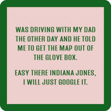 Coaster with “Easy there Indiana Jones, I’ll just Google it” saying, cork backing.