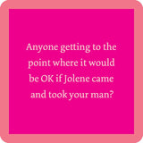 Funny Jolene-themed resin coaster with cork backing and bold humorous saying.