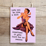 Funny encouragement card reading “Life can be a dick… gets hard for no reason.