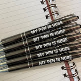 Stylus pen with “My Pen Is Huge” printed text and soft-touch coating.