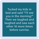 Humorous resin coaster with rounded corners and cork backing that adds charm to any space.