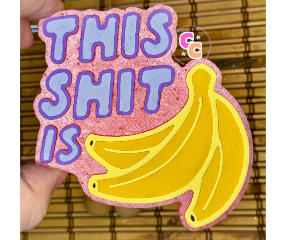This Shit Is Bananas freshie with banana graphics and humorous quote.