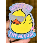 What In The Actual Duck freshie featuring a duck wearing sunglasses.