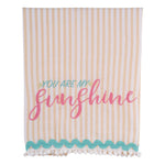 Yellow striped tea towel with teal and pink “You are my sunshine” embroidery and fringe trim.